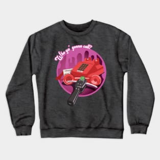 Who ya' gonna call? (PINK) Crewneck Sweatshirt